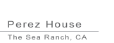 Perez House, The Sea Ranch, CA